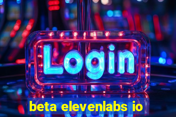 beta elevenlabs io